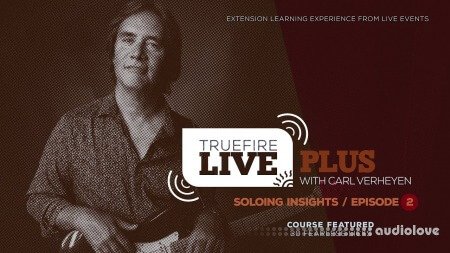 Truefire Carl Verheyen Live Plus Soloing Insights Ep. 2