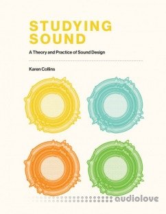 Studying Sound: A Theory and Practice of Sound Design (The MIT Press)