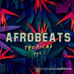 Godlike Loops Afrobeats Tropical Volume 2