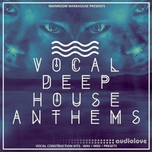 Mainroom Warehouse Vocal Deep House Anthems