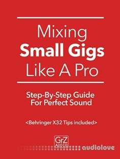 Mixing Small Gigs Like A Pro: Step-By-Step Guide For Perfect Sound