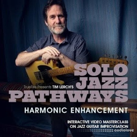 Truefire Tim Lerch Solo Jazz Pathways Harmonic Enhancement