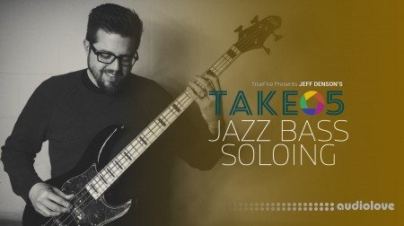 Truefire Jeff Denson Take 5 Jazz Bass Soloing