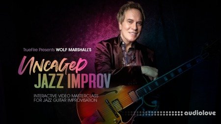 Truefire Wolf Marshall Uncaged Jazz Improv