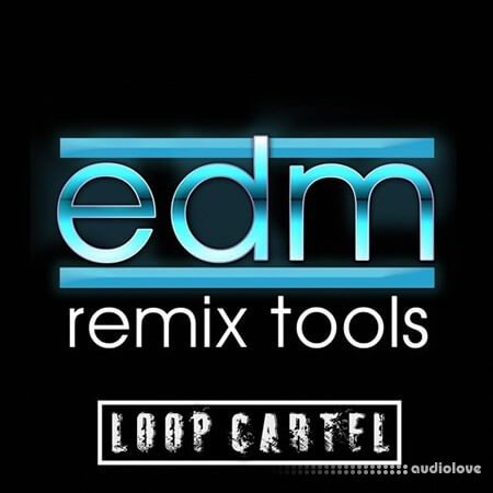 Loop Cartel EDM Remix Tools