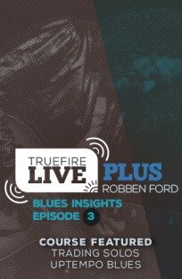 Truefire Robben Ford Live Plus Blues Insights Ep.03