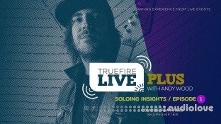 Truefire Andy Wood Live Plus Soloing Insights Ep. 1