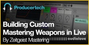 Producertech Building Custom Mastering Weapons in Live