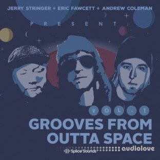 Splice Sounds Jerry Stringer + Eric Fawcett + Andrew Coleman Present Grooves from Outta Space Vol.1