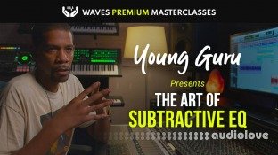 Waves Premium Masterclass The Art of Subtractive EQ with Young Guru