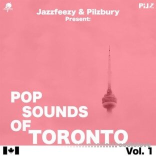 Jazzfeezy and Pilzbury Present Pop Sounds Of Toronto Vol.1