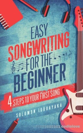 Easy Songwriting For the Beginner