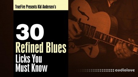 Truefire Kid Anderson 30 Refined Blues Licks