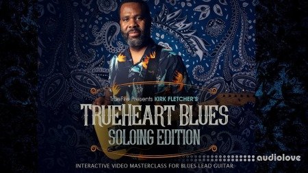 Truefire Kirk Fletcher Trueheart Blues Soloing