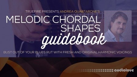 Truefire Andrea Quartarone Melodic Chordal Shapes Guidebook