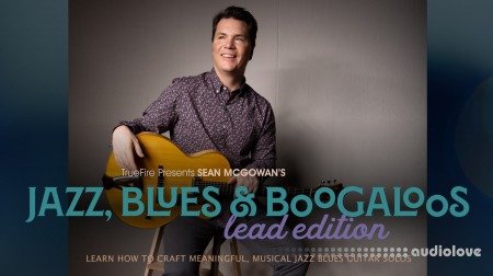 Truefire Sean McGowan Jazz Blues and Boogaloos Lead Edition