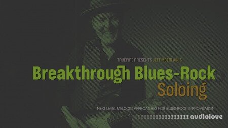 Truefire Jeff McErlain Breakthrough Blues-Rock Soloing