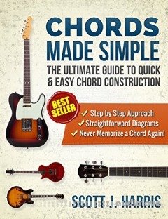 Guitar: Chords Made Simple: The Ultimate Guide to Quick & Easy Chord Construction