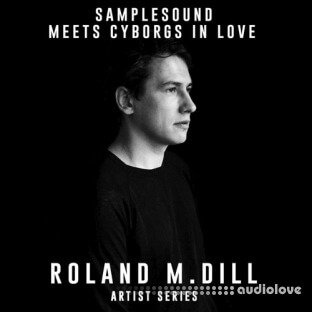 Samplesound Meets Cyborgs In Love Artist Series Roland M.Dill