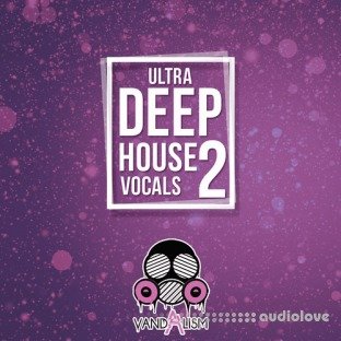 Vandalism Ultra Deep House Vocals 2