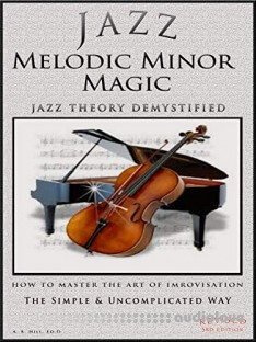 Jazz Melodic Minor Magic: Jazz Theory Demystified - How to Master the Art of Improvisation The Easy Way
