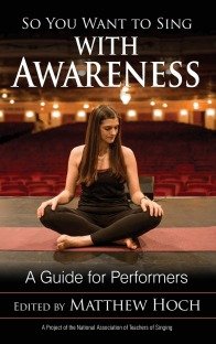 So You Want to Sing with Awareness : A Guide for Performers