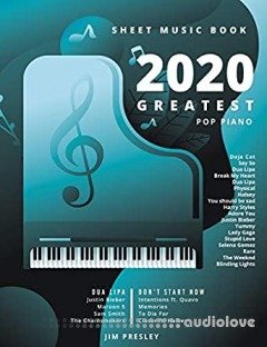 2020 GREATEST POP PIANO SHEET MUSIC BOOK: Songbooks For Piano - Piano Music - Sheet Music