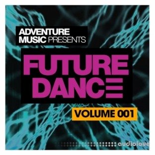 Adventure Music Presents Future Dance Vol.1