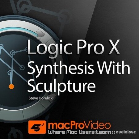 MacProVideo Logic Pro X 205: Synthesis With Sculpture