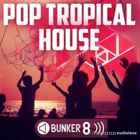 Bunker 8 Digital Labs Pop Tropical House