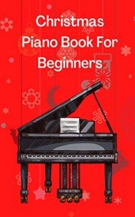 Christmas Piano Book For Beginners: Christmas Piano Sheet music book