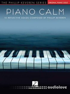Piano Calm Songbook: 15 Reflective Piano Solos Composed by Phillip Keveren