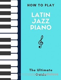 How To Play Latin Jazz Piano: The Ultimate Guide - Hal Leonard Keyboard Style Series