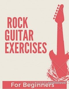 Rock guitar Exercises for Beginners: 10x Your Guitar Skills in 15 Minutes a Day (Guitar Exercises Mastery)
