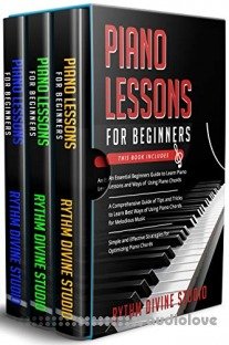 Piano Lessons for Beginners: 3 in 1- Beginner's Guide+ Tips and Tricks+ Simple and Effective Strategies for Optimizing Piano Chords