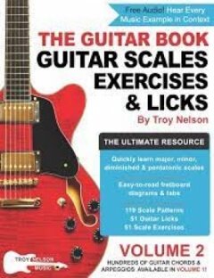 The Guitar Book: Volume 2: The Ultimate Resource for Discovering New Guitar Scales, Exercises, and Licks!
