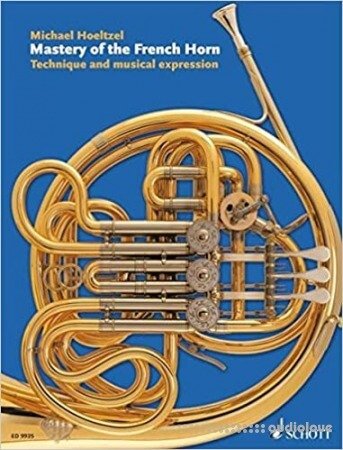 Mastery of the French Horn: Technique and musical expression
