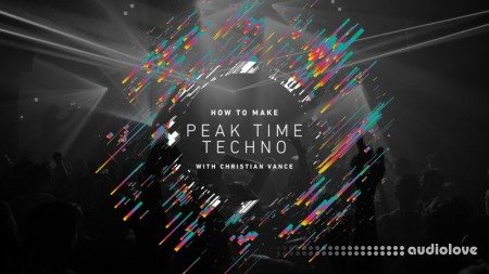 Sonic Academy How To Make Peak Time Techno with Christian Vance
