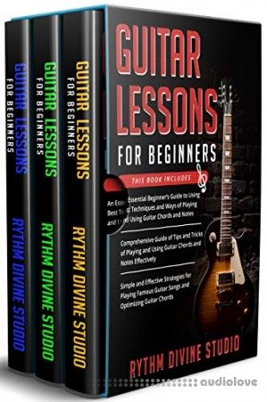 Guitar Lessons for Beginners: 3 in 1- Beginner's Guide+ Tips and Tricks+ Simple and Effective Strategies