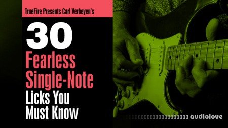 Truefire Carl Verheyen 30 Fearless Single Note Licks You Must To Know