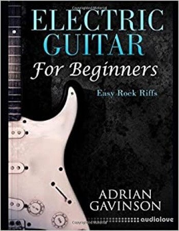 Electric Guitar For Beginners: Easy Rock Riffs 2018