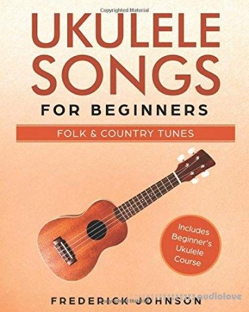 Ukulele Songs For Beginners: Folk and Country Tunes