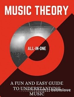 Music Theory: A Fun and Easy Guide to Understanding Music