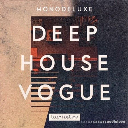 Loopmasters Monodeluxe Deep House Vogue MULTiFORMAT
