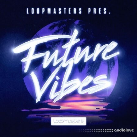 Loopmasters Future Vibes MULTiFORMAT