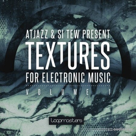 Loopmasters Atjazz And Si Tew Textures For Electronic Music Volume 1