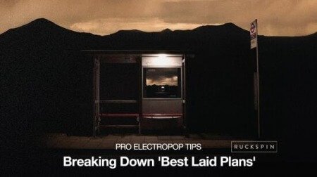 Producertech Pro Electropop Tips Breaking Down Best Laid Plans