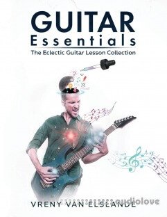 Guitar Essentials: The Eclectic Guitar Lesson Collection by Vreny Van Elslande