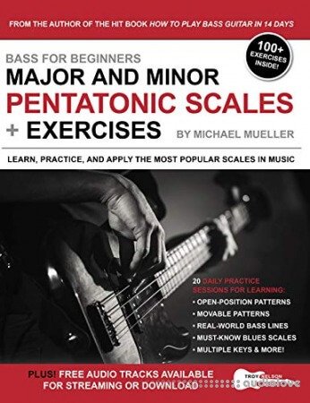 Bass for Beginners: Major and Minor Pentatonic Scales + Exercises: Learn Practice & Apply the Most Popular Scales in Music