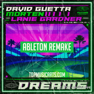 Top Music Arts David Guetta and MORTEN (Feat Lanie Gardner) Dreams Ableton Remake (Dance Template)